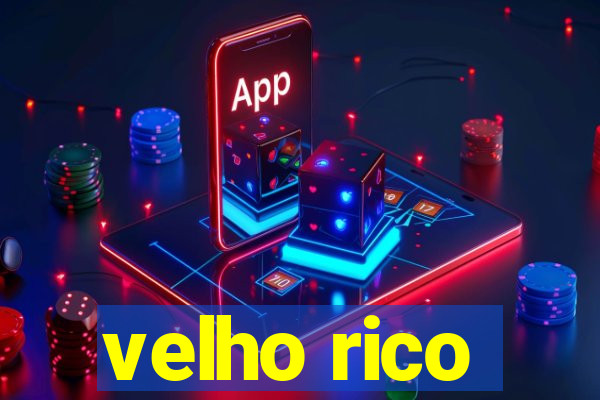 velho rico